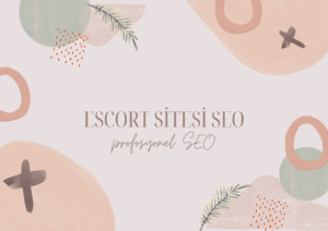 Escort sitesi seo